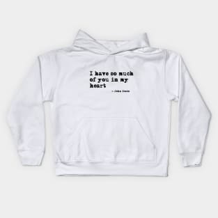 I have so much of you in my heart Kids Hoodie